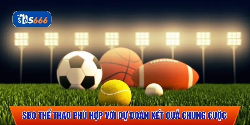 SBO Thể Thao phù hợp với dự đoán kết quả chung cuộc