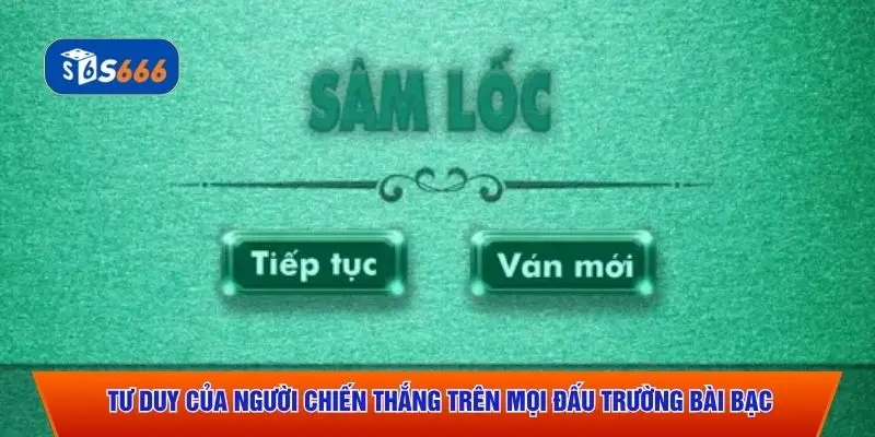 Tư duy của người chiến thắng trên mọi đấu trường bài bạc