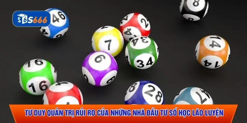 Tư duy quản trị rủi ro của những nhà đầu tư số học lão luyện